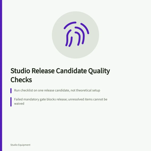 Checklist for studio release candidate quality checks and verification. Quality checks for a studio release candidate, from room to rights